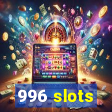 996 slots
